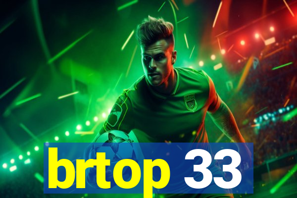 brtop 33